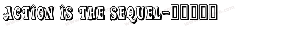 Action Is The Sequel字体转换